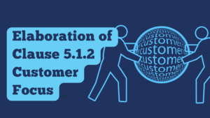 Clause 5.1.2 Customer Focus