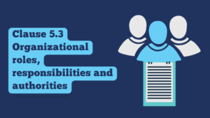 5.3 Organizational roles, responsibilities and authorities